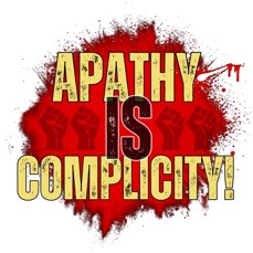 Apathy IS Complicity.jpeg